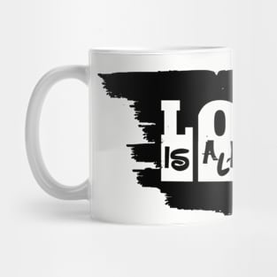 Love is all I need Mug